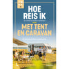 Hoe reis ik met tent en caravan - Lannoo