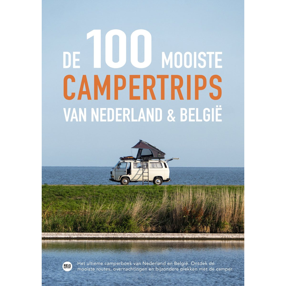 De 100 mooiste campertrips van Nederland en België - Reisreport